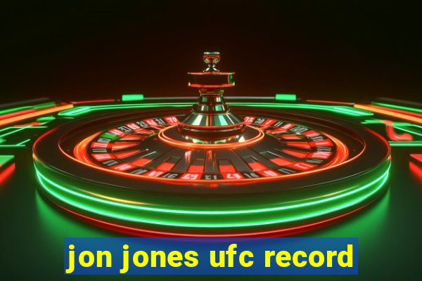 jon jones ufc record